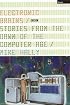 Electronic Brains: Stories from the Dawn of the Computer Age