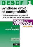 Synthèse droit et comptabilité, DESCF numéro 1 : Tome 1- Opérations courantes et opérations affectant les structures et les groupes