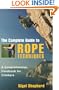 The Complete Guide to Rope Techniques: A Comprehensive Handbook for Climbers