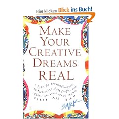 Make Your Creative Dreams Real: A Plan for Procrastinators, Perfectionists, Busy People, and People Who Would Really Rather Sleep All Day