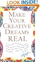 Make Your Creative Dreams Real: A Plan for Procrastinators, Perfectionists, Busy People, and People Who Would Really Rather Sleep All Day