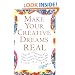 Make Your Creative Dreams Real: A Plan for Procrastinators, Perfectionists, Busy People, and People Who Would Really Rather Sleep All Day