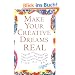 Make Your Creative Dreams Real: A Plan for Procrastinators, Perfectionists, Busy People, and People Who Would Really Rather Sleep All Day