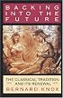 Backing into the Future: The Classical Tradition and Its Renewal
