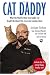 Cat Daddy: What the World's Most Incorrigible Cat Taught Me About Life, Love, and Coming Clean