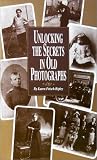 Unlocking the Secrets in Old Photographs