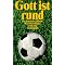 Gott ist rund und spielt fussball