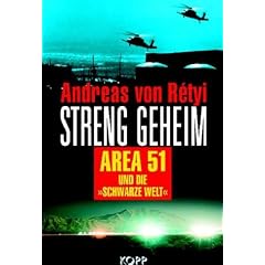 Streng geheim: Area 51 und die 'Schwarze Welt'. Geheime Experimente. Unterirdische Anlagen. Verbogene Sperrzonen