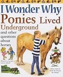 I wonder why ponies lived underground and other questions about horses