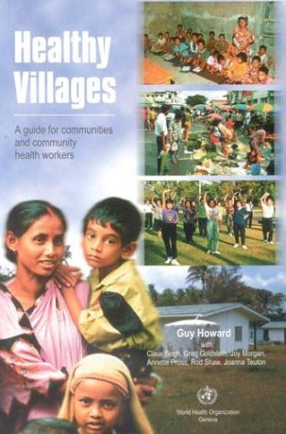 Healthy Villages: A Guide for Communities and Community Health Workers Healthy Villages: A Guide for Communities and Community Health Workers