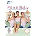 Fit mit Baby - Schnell schlank nach der Geburt (R�ckbildungsgymnastik mit Baby) --- f�rdert die Mutter-Kind-Bindung und die Entwicklung Ihres Babies --- empfohlen von familie.de
