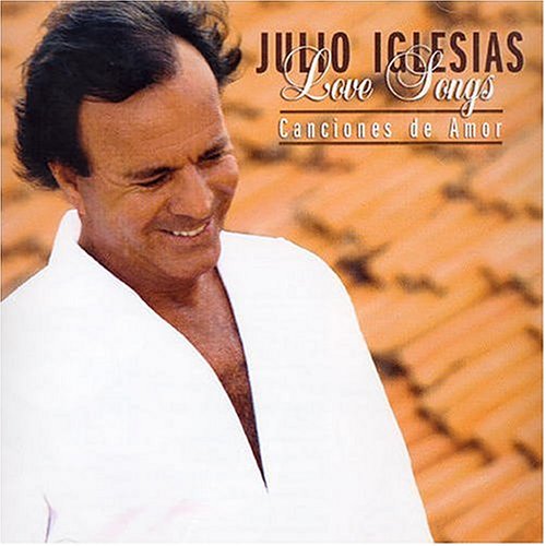 Julio Iglesias - Love Songs: Canciones de Amor - Zortam Music