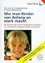 Wie man Kinder von Anfang an stark macht