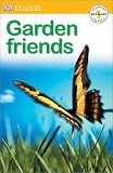 Books : Garden Friends (DK Readers, Pre -- Level 1)