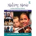 Making Music in the Primary School: Whole Class Instrumental and Vocal Teaching