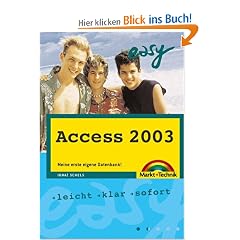 Easy Access 2003: Meine erste eigene Datenbank! Leicht, klar, sofort