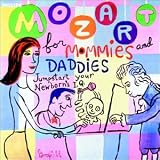 Mozart for Mommies and Daddies - Jumpstart your Newborns IQ