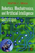 Robotics, Mechatronics, and Artificial Intelligence: Experimental Circuit Blocks for Designers