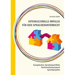 Interkulturelle Impulse f�r den Sprachenunterricht: Europ�isches Sprachenportfolio - Partnerschulaustausch - Sprachprojekte