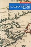 The Contexts of Acadian History, 1686-1784 (The 1988 Winthrop Pickard Bell Lectures in Maritime Studies)