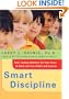 Smart Discipline: Fast, Lasting Solutions for Your Peace of Mind and Your Child's Self-Esteem