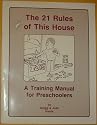 The 21 Rules of This House, a Training Manual for Preschoolers