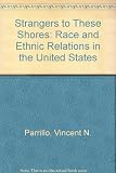 Strangers to these shores : race and ethnic relations in the United States