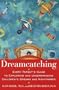 Dreamcatching : Every Parent's Guide to Exploring and Understanding Children's Dreams and Nightmares