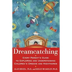 Dreamcatching : Every Parent's Guide to Exploring and Understanding Children's Dreams and Nightmares