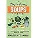 The Basic Basics Soups Handbook: All You Need to Know to Make Delicious Soups and Broths