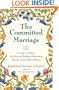 The Committed Marriage: A Guide to Finding a Soul Mate and Building a Relationship Through Timeless Biblical Wisdom (Biblical Perspectives on Current Issues)