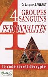 4 groupes sanguins, 4 personnalit�s : Le code secret d�crypt�