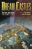 Dream Castles: The Early Jack Vance, Volume Two: 2