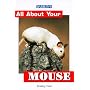 All About Your Mouse (All About Your Pets Series)