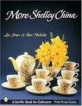 More Shelley China (Schiffer Book for Collectors)