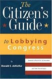 The Citizen's Guide to Lobbying Congress