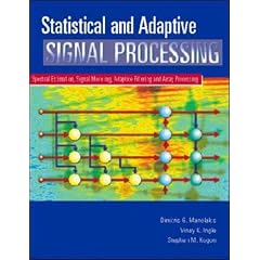Statistical and Adaptive Signal Processing: Spectral Estimation, Signal Modeling, Adaptive Filtering and Array Processing (Modular Series)
