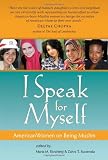 I Speak for Myself: American Women on Being Muslim