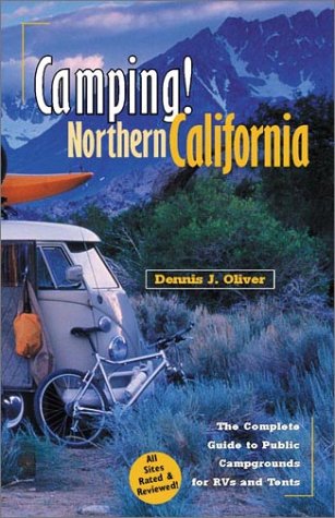 Camping! Northern California: The Complete Guide to Public Campgrounds for RVs and Tents