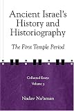 Ancient Israel`s History and Historiography: The First Temple Period (Collected Essays)