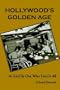 Hollywood's Golden Age: As Told By One Who Lived It All