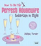How to be the perfect housewife : entertain in style