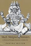 Much Maligned Monsters: History of European Reactions to Indian Art
