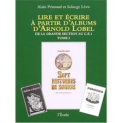 Lire et �crire � partir d'albums d'Arnold Lobel, tome 3 ; De la grande section au CE1, Sept histoires de souris