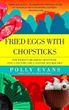 Fried Eggs with Chopsticks: One Woman's Hilarious Adventure into a Country and a Culture Not Her Own