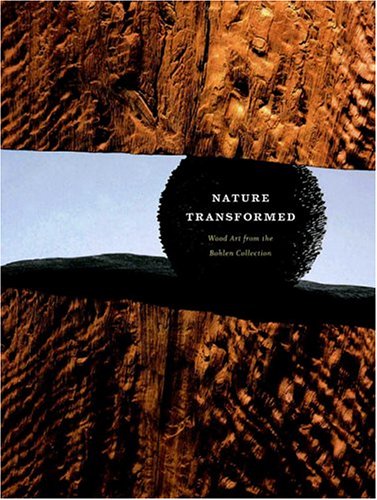 Nature Transformed: Wood Art from the Bohlen Collection