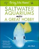 Saltwater Aquariums Make a Great Hobby (Bring Me Home)