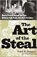The Art of the Steal: How to Recognize and Prevent Fraud--America's #1 Crime