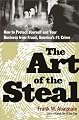 The Art of the Steal: How to Recognize and Prevent Fraud--America's #1 Crime