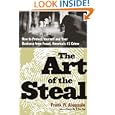 The Art of the Steal: How to Recognize and Prevent Fraud--America's #1 Crime'